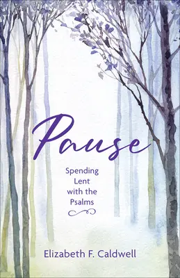 Pauza: Vydejte se na cestu do postní doby s žalmy. - Pause: Spending Lent with the Psalms