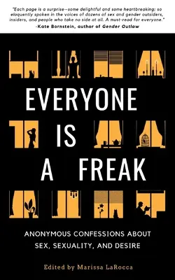 Všichni jsou podivíni: Anonymní zpovědi o sexu, sexualitě a touze - Everyone Is a Freak: Anonymous Confessions About Sex, Sexuality, and Desire