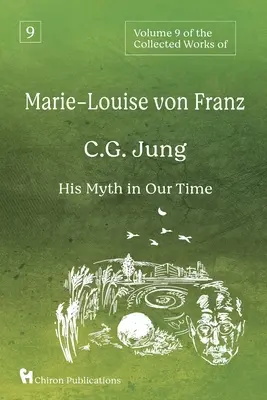 Devátý svazek Sebraných spisů Marie-Luisy von Franz: C.G. Jung: Kniha: Francouzská filozofie a její dílo: C.G. Jung: Jung: Jeho mýtus v naší době - Volume 9 of the Collected Works of Marie-Louise von Franz: C.G. Jung: His Myth in Our Time