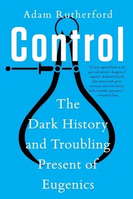 Řízení: Temná historie a znepokojivá současnost eugeniky - Control: The Dark History and Troubling Present of Eugenics