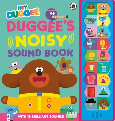 Ahoj Duggee: Duggeeho kniha o hlučných zvucích - Hey Duggee: Duggee's Noisy Sound Book