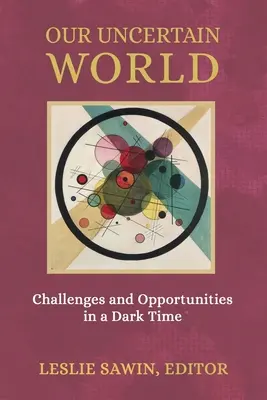 Náš nejistý svět: Výzvy a příležitosti v temné době - Our Uncertain World: Challenges and Opportunities in a Dark Time