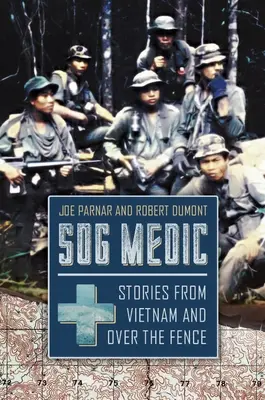 Sog Medic: Příběhy z Vietnamu a zpoza plotu - Sog Medic: Stories from Vietnam and Over the Fence