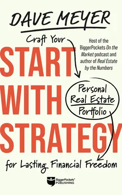 Začněte se strategií: Strategie: Vytvořte si osobní portfolio nemovitostí pro trvalou finanční svobodu. - Start with Strategy: Craft Your Personal Real Estate Portfolio for Lasting Financial Freedom
