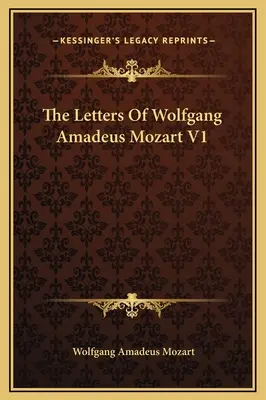Dopisy Wolfganga Amadea Mozarta V1 - The Letters Of Wolfgang Amadeus Mozart V1