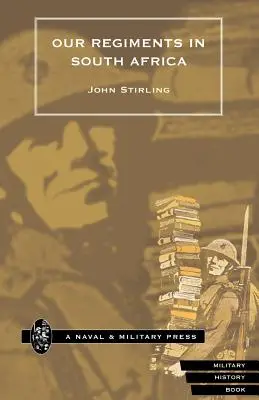 Naše pluky v Jižní Africe 1899-1902. - Our Regiments in South Africa 1899-1902.