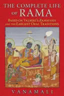 Kompletní život Rámy: na základě Valmíkiho Rámájany a nejstarších ústních tradic - The Complete Life of Rama: Based on Valmiki's Ramayana and the Earliest Oral Traditions