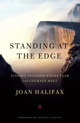 Stát na hraně: Hledání svobody tam, kde se setkává strach a odvaha - Standing at the Edge: Finding Freedom Where Fear and Courage Meet