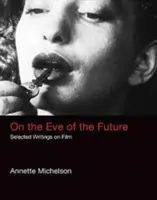V předvečer budoucnosti: Vybrané spisy o filmu: Nová kniha o budoucnosti. - On the Eve of the Future: Selected Writings on Film