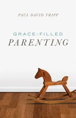 Rodičovství naplněné milostí - Grace-Filled Parenting