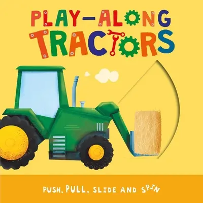 Play-Along Tractors: Tlačte, táhněte, klouzejte a otáčejte stránkami - Play-Along Tractors: Push, Pull, Slide, and Spin the Pages