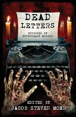Mrtvé dopisy: Epizody epistolárního hororu: Letters: Epizody epistolárního hororu - Dead Letters: Episodes of Epistolary Horror