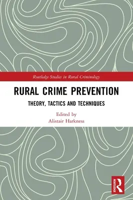 Prevence kriminality na venkově: Teorie, taktika a techniky - Rural Crime Prevention: Theory, Tactics and Techniques