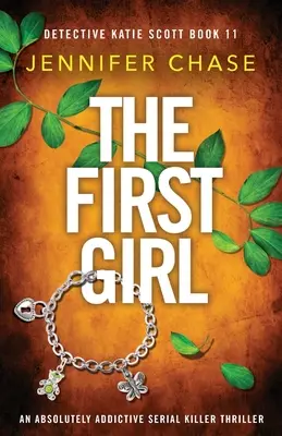 První dívka: Naprosto strhující thriller o sériovém vrahovi - The First Girl: An absolutely addictive serial killer thriller
