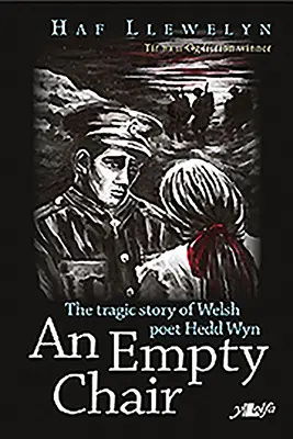 Prázdná židle - příběh velšského básníka z první světové války Hedda Wyna, The - Empty Chair, An - Story of Welsh First World War Poet Hedd Wyn, The
