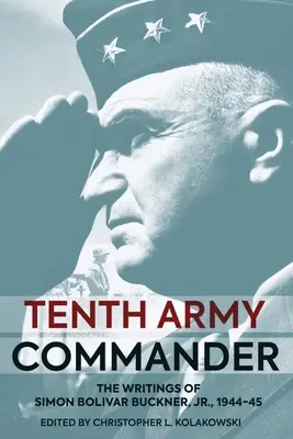 Velitel desáté armády: Bolivar Buckner Jr.: Deník Simona Bolivara Bucknera z druhé světové války. - Tenth Army Commander: The World War II Diary of Simon Bolivar Buckner Jr.