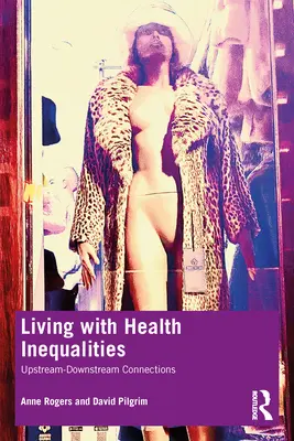 Living with Health Inequalities (Život se zdravotními nerovnostmi): Souvislosti mezi horním a dolním tokem - Living with Health Inequalities: Upstream-Downstream Connections