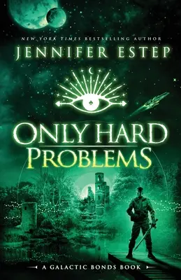Jen těžké problémy: A Galactic Bonds book - Only Hard Problems: A Galactic Bonds book