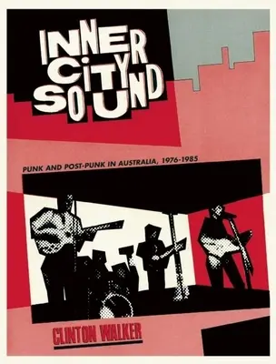 Inner City Sound: Punk a post-punk v Austrálii, 1976-1985 - Inner City Sound: Punk and Post-Punk in Australia, 1976-1985