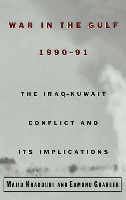 Válka v Perském zálivu, 1990-1991: Konflikt mezi Irákem a Kuvajtem a jeho důsledky - War in the Gulf, 1990-91: The Iraq-Kuwait Conflict and Its Implications