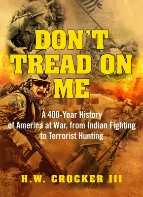 Nešlapej po mně: Od indiánských bojů po lov na teroristy: 400 let amerických válek - Don't Tread on Me: A 400-Year History of America at War, from Indian Fighting to Terrorist Hunting