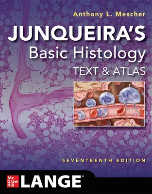 Junqueira's Basic Histology: Text and Atlas, Seventeenth Edition (Sedmnácté vydání) - Junqueira's Basic Histology: Text and Atlas, Seventeenth Edition
