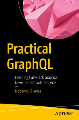 Praktická grafika: Výuka vývoje v prostředí Graphql s využitím projektů - Practical Graphql: Learning Full-Stack Graphql Development with Projects