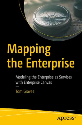Mapování podniku: Modelování podniku jako služby pomocí nástroje Enterprise Canvas - Mapping the Enterprise: Modeling the Enterprise as Services with Enterprise Canvas