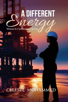 Jiná energie: Ženy v karibské ropné a plynárenské společnosti - A Different Energy: Women in Caribbean Oil & Gas