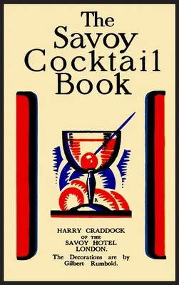 Kniha koktejlů Savoy: Faksimile barevného vydání z roku 1930 - The Savoy Cocktail Book: Facsimile of the 1930 Edition Printed in Full Color