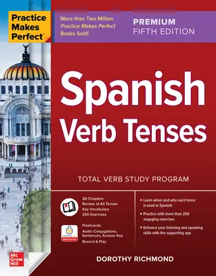 Cvičení dělá mistra: Španělské slovesné časy, Premium Fifth Edition - Practice Makes Perfect: Spanish Verb Tenses, Premium Fifth Edition