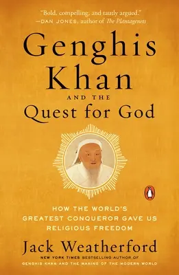 Čingischán a hledání Boha: Jak nám největší dobyvatel světa dal náboženskou svobodu - Genghis Khan and the Quest for God: How the World's Greatest Conqueror Gave Us Religious Freedom