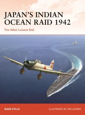 Japonský nálet na Indický oceán 1942: Nejnižší příliv spojenců - Japan's Indian Ocean Raid 1942: The Allies' Lowest Ebb