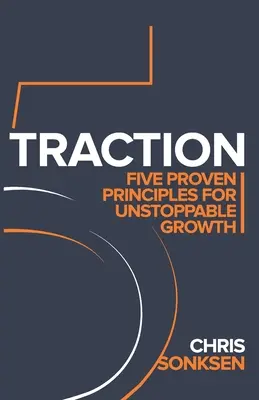 Tažná síla: Pět osvědčených zásad pro nezastavitelný růst - Traction: Five Proven principles for Unstoppable Growth