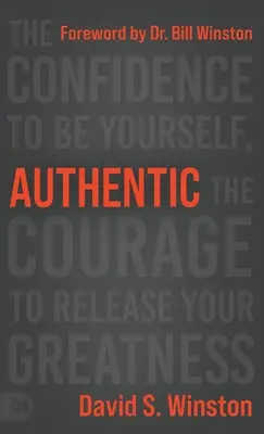 Autentické: Odvaha být sám sebou, odvaha uvolnit svou velikost. - Authentic: The Confidence to Be Yourself, the Courage to Release Your Greatness