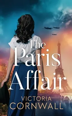 Pařížská aféra: Zcela nový, naprosto nezapomenutelný a naprosto emotivní historický román z 2. světové války - The Paris Affair: A brand new totally unputdownable and utterly emotional WW2 historical novel