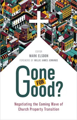 Pryč nadobro? Vyjednávání o přicházející vlně přechodu církevního majetku - Gone for Good?: Negotiating the Coming Wave of Church Property Transition