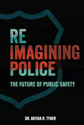 Reimagining Police: Budoucnost veřejné bezpečnosti - Reimagining Police: The Future of Public Safety