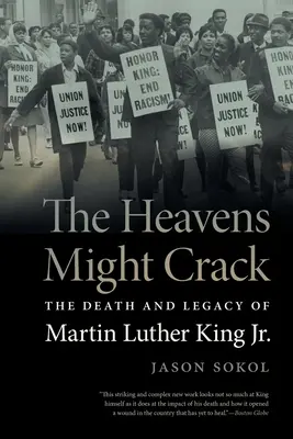 Nebesa mohou puknout: Smrt a odkaz Martina Luthera Kinga Jr. - Heavens Might Crack: The Death and Legacy of Martin Luther King Jr.