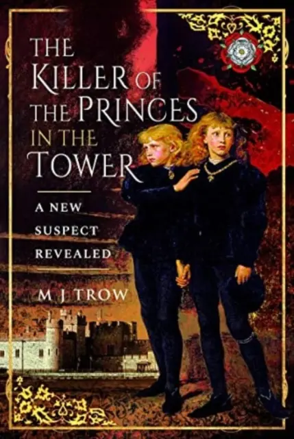 Vrah princů ve věži: Nový podezřelý odhalen - The Killer of the Princes in the Tower: A New Suspect Revealed
