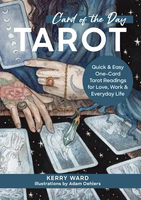Karta dne: Tarot: Rychlé a snadné výklady tarotu z jedné karty pro lásku, práci i každodenní život - Card of the Day Tarot: Quick and Easy One-Card Tarot Readings for Love, Work, and Everyday Life