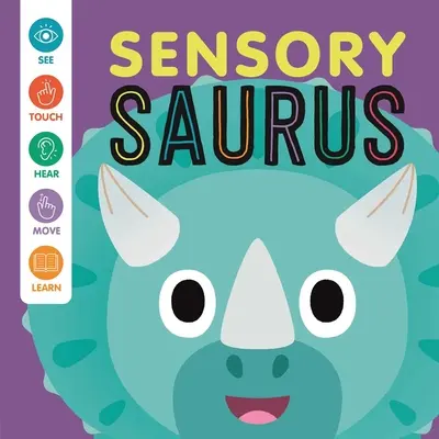 Smyslový „saurus: Interaktivní kniha pro děti na dotek a hmat - Sensory 'Saurus: An Interactive Touch & Feel Book for Babies