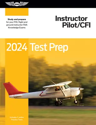 2024 Instruktor pilot/Cfi Příprava na zkoušky: Studujte a připravte se na zkoušku ze znalostí pilotů FAA - 2024 Instructor Pilot/Cfi Test Prep: Study and Prepare for Your Pilot FAA Knowledge Exam