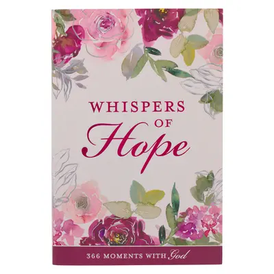 Šepoty naděje Devocionálie pro ženy 366 chvil s Bohem - Whispers of Hope Devotional for Women 366 Moments with God