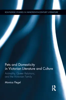 Domácí zvířata a domácnost ve viktoriánské literatuře a kultuře: Zvířata, queer vztahy a viktoriánská rodina - Pets and Domesticity in Victorian Literature and Culture: Animality, Queer Relations, and the Victorian Family