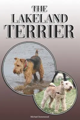 Jezerní teriér: A Complete and Comprehensive Owners Guide to: Koupě, vlastnictví, zdraví, péče, výcvik, poslušnost, pochopení a porozumění - The Lakeland Terrier: A Complete and Comprehensive Owners Guide to: Buying, Owning, Health, Grooming, Training, Obedience, Understanding and