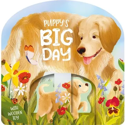 Velký den štěněte: Desková kniha se sadou dřevěných hraček - Puppy's Big Day: Board Book with Wooden Toy Set