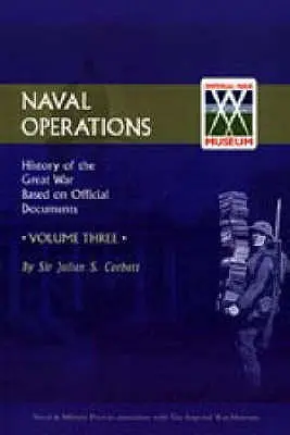 Oficiální dějiny války: V. 3: Námořní operace - Official History of the War: V. 3: Naval Operations