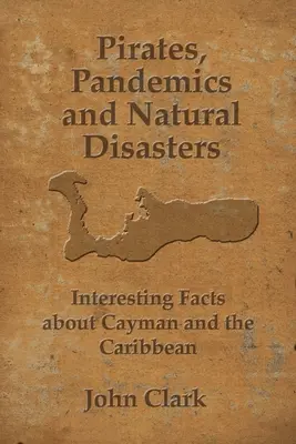 Piráti, pandemie a přírodní katastrofy: Život na Kajmanských ostrovech - Pirates, Pandemics, and Natural Disasters: Life in the Cayman Islands