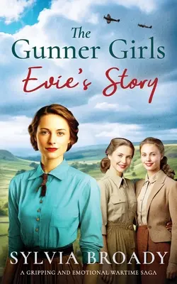 The Gunner Girls - Evie's Story (Příběh Evie): Strhující a emotivní válečná sága - The Gunner Girls - Evie's Story: A gripping and emotional wartime saga